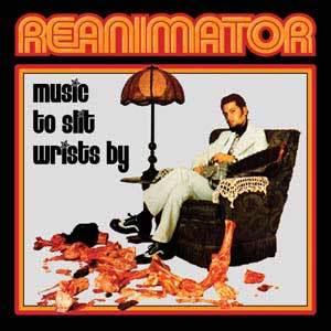 reanimator-music-to-slit-wrists-by.jpg