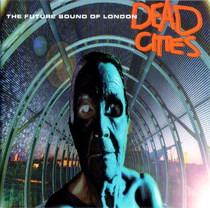 The_Future_Sound_of_London_Dead_Cities_album_cover.jpg