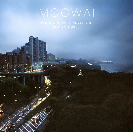 Mogwai-Hardcore-Will-Never-Die-But-You-Will-review.jpg