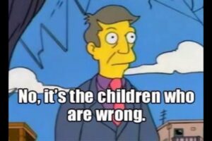 simpsons-memes-no-its-the-children-who-are-wrong-300x200.jpg